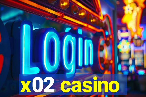 x02 casino